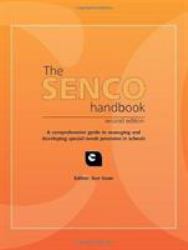 The Senco Handbook 2nd Edition : A Comprehensive Guide to Managing and Developing Special Needs Provision in Schools