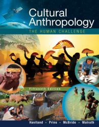 Cultural Anthropology : The Human Challenge