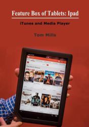 Feature Box of Tablets: Ipad : ITunes and Media Player