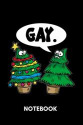 Gay. - Notebook : Funny Christmas Tree Humor