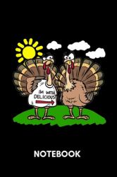 I'm with Delicious - Notebook : Thanks Giving Turkey Humor