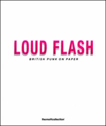 Loud Flash : British Punk on Paper