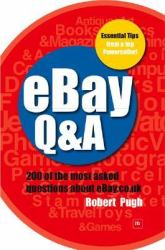 EBay Q&a : 200 of the Most Asked Questions about EBay. co. uk