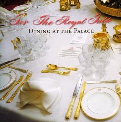 For the Royal Table : Dining at the Palace