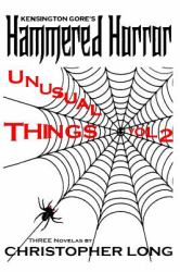 Kensington Gore's Hammered Horror - Unusual Things Volume 2