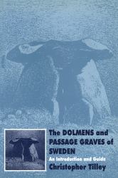 The DOLMENS and PASSAGE GRAVES of SWEDEN : An Introduction and Guide