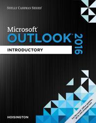 Shelly Cashman Series Microsoft Office 365 and Outlook 2016 : Introductory