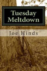 Tuesday Meltdown : One Man, Jason Henderson, Struggles to Preserve the Safety and Freedom of His Family and Community in the Face of Economic Collapse and Tyranny