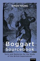 The Boggart Sourcebook : Texts and Memories for the Study of the British Supernatural