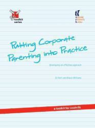 Putting Corporate Parenting into Practice : Developing an Effective Approach-A Toolkit for Councils