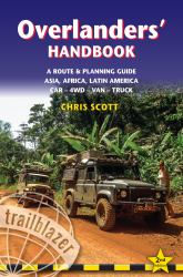 Overlanders' Handbook : A Route & Planning Guide Asia, Africa, Latin America Car - 4wd - Van - Truck