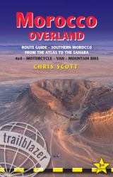 Morocco Overland : Route Guide - From the Atlas to the Sahara - 4WD, Motorcycle, Van, Mountain Bike