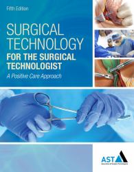 Surgical Technology for the Surgical Technologist : A Positive Care Approach