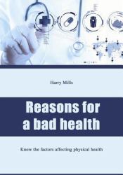 Reasons for a Bad Health : Know the Factors Affecting Physical Health