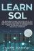 Learn SQL : The Beginner's Guide That Explain to You Step by Step the Computer Programming SQL Language and How to Program Your First Database Using MySQL + Practical Exercises