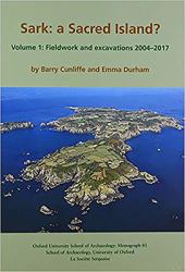 Sark: a Sacred Island? : Vol. 1 - Fieldwork and Excavations 2004-2017