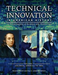 Technical Innovation in American History : An Encyclopedia of Science and Technology [3 Volumes]