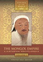 The Mongol Empire : A Historical Encyclopedia [2 Volumes]