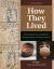 How They Lived : An Annotated Tour of Daily Life Through History in Primary Sources [2 Volumes]