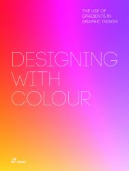 Designing with Colour: the Use of Gradients in Graphic Design