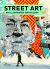 Street Art : An Illustrated Anthology. New Updated and Enlarged Edition