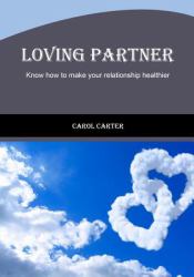 Loving Partner : Know How to Make Your Relationship Healthier