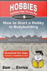 How to Start a Hobby in Bodybuilding