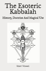 The Esoteric Kabbalah : History, Doctrine and Magical Use