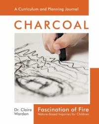 Fascination of Fire : Nature-Based Inquiries for Children