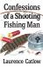 Confessions of a Shooting Fishing Man