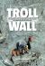 Troll Wall : The Untold Story of the British First Ascent of Europe's Tallest Rock Face