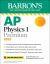 AP Physics 1 Premium, 2023: Comprehensive Review with 4 Practice Tests + an Online Timed Test Option