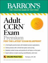 Adult CCRN Exam Premium: Study Guide for the Latest Exam Blueprint, Includes 3 Practice Tests, Comprehensive Review, and Online Study Prep