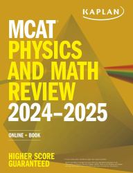 MCAT Physics and Math Review 2024-2025 : Online + Book