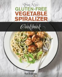 The New Gluten Free Vegetable Spiralizer Cookbook : 101 Tasty Spiralizer Recipes for Your Vegetable Slicer and Zoodle Maker