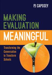 Making Evaluation Meaningful : Transforming the Conversation to Transform Schools