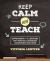 Keep CALM and Teach : Empowering K-12 Learners with Positive Classroom Management Routines