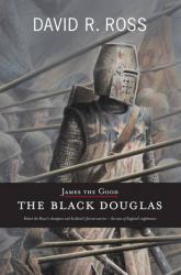 James the Good : The Black Douglas