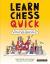 Learn Chess Quick : How to Play the World's Greatest Board Game, and Win