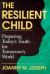 The Resilient Child : Preparing Today's Youth for Tomorrow's World