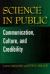 Science in Public : Communication, Culture, and Credibility