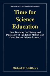 Time for Science Education : How Teaching the History and Philosophy of Pendulum Motion Can Contribute to Science Literacy