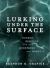 Lurking under the Surface : Horror, Religion, and the Questions That Haunt Us