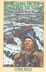 Loss of the English Trader : RNLI Coxwain Henry Blogg's Toughest Mission