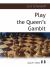 Playing the Queen's Gambit : A Grandmaster Guide