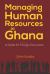 Managing Human Resources in Ghana : A Guide for Foreign Executives