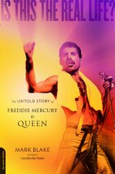 Is This the Real Life? : The Untold Story of Freddie Mercury and Queen