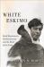 White Eskimo : Knud Rasmussen's Fearless Journey into the Heart of the Arctic