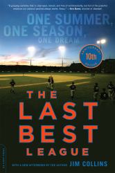 The Last Best League (10th Anniversary Edition) : One Summer, One Season, One Dream