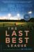 The Last Best League (10th Anniversary Edition) : One Summer, One Season, One Dream